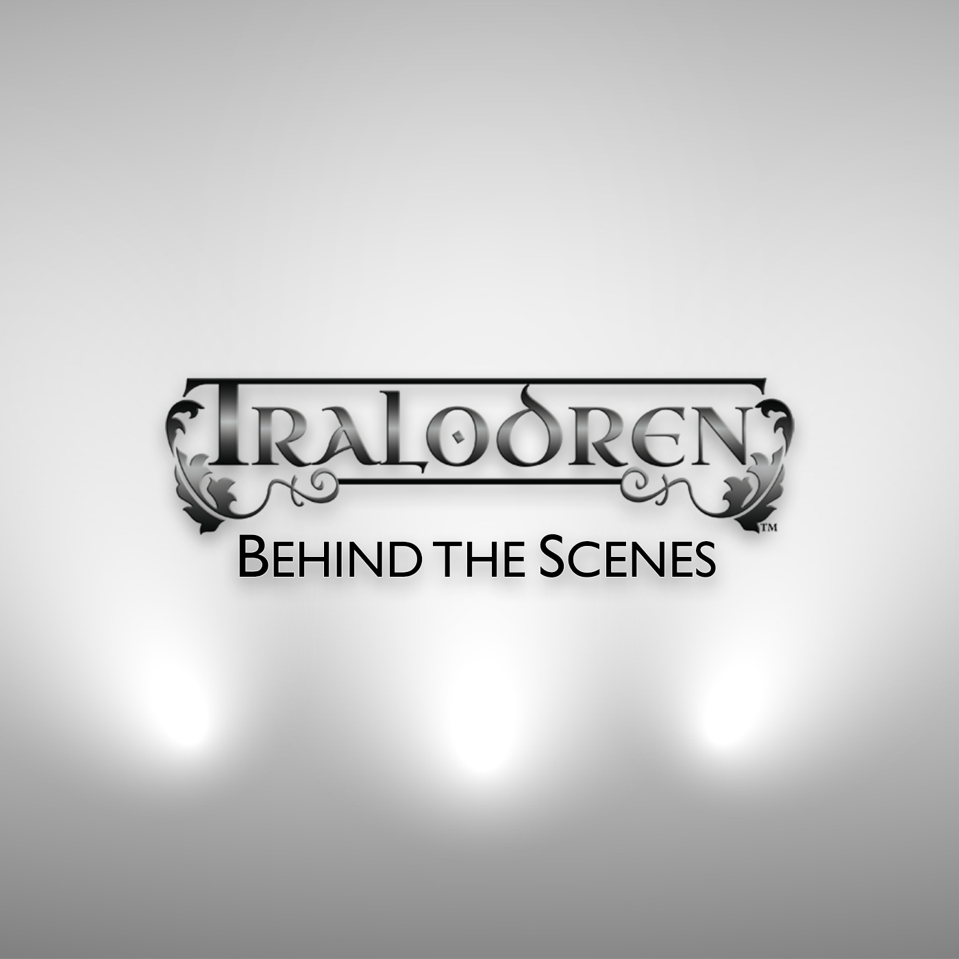 Tralodren: Behind the Scenes